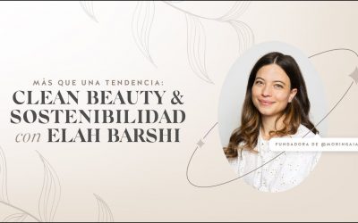 Clean Beauty & sostenibilidad con Elah Barshi  | Coaching Group