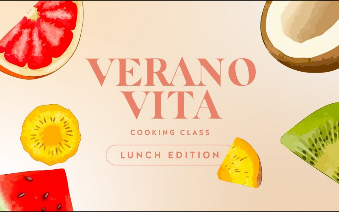 Verano Vita Cooking Class | Lunch Edition