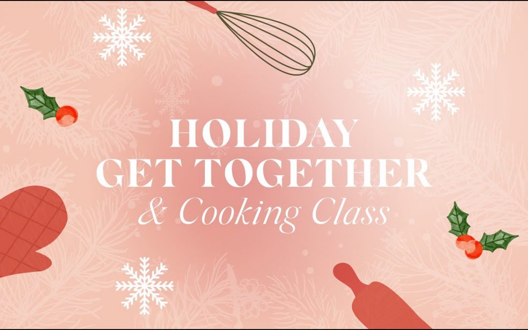 Holiday Get Together & Cooking Class