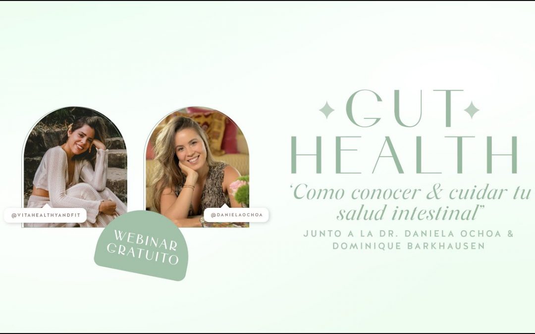 Gut Health: Como conocer y cuidar tu salud intestinal junto a la Dra. Daniela Ochoa