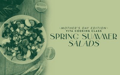 Mother’s Day Edition – Spring Summer Salads Cooking Class